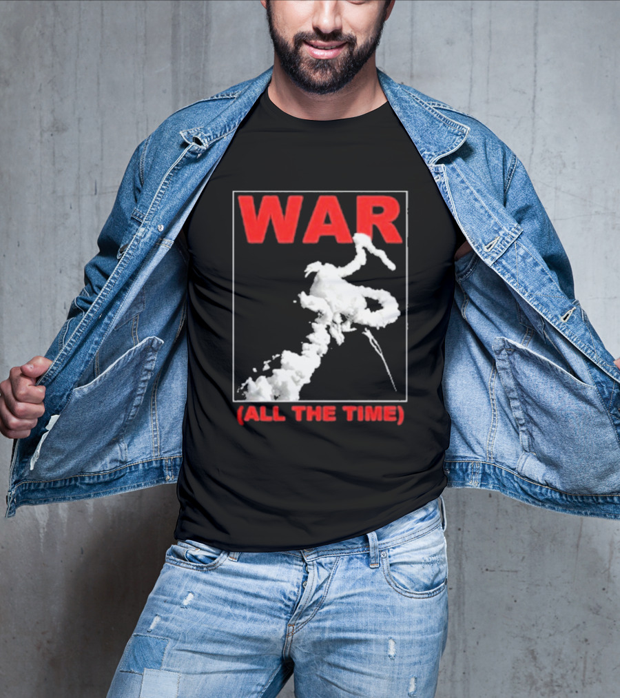 WAR (ALL THE TIME) Thursday T-Shirt