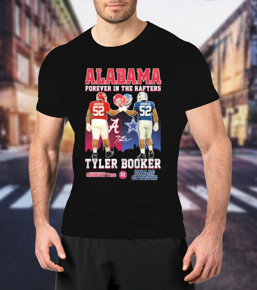 Tyler Booker Alabama Crimson Tide 52 X Dallas Cowboys Forever In The Rafters T-Shirt