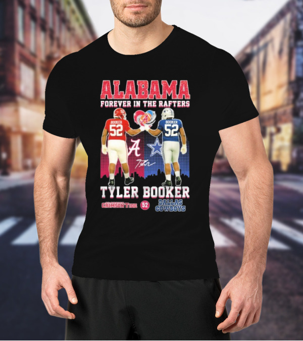 Tyler Booker Alabama Crimson Tide 52 X Dallas Cowboys Forever In The Rafters T-Shirt