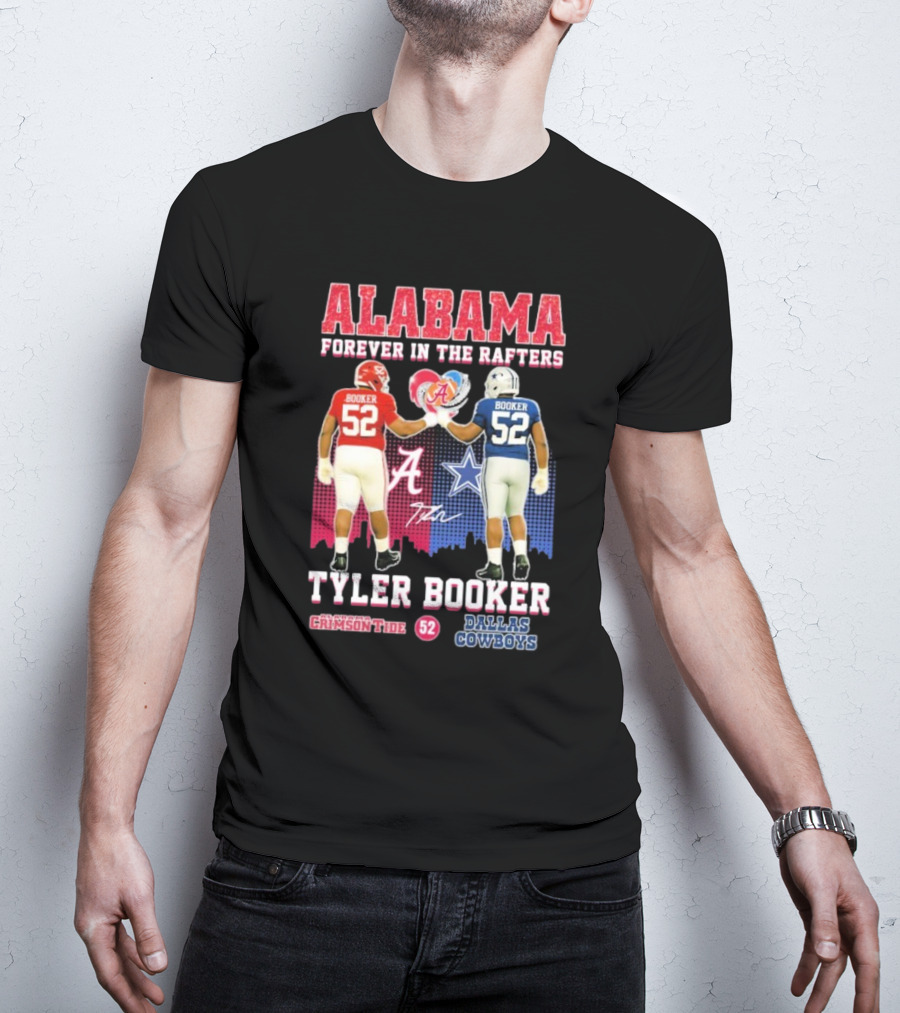 Tyler Booker Alabama Crimson Tide 52 X Dallas Cowboys Forever In The Rafters T-Shirt