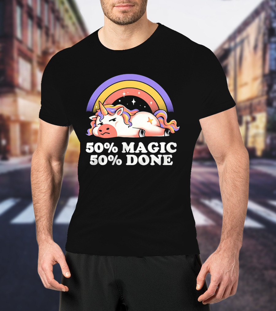 50% Magic 50% Done Unicorn Rainbow T-Shirt