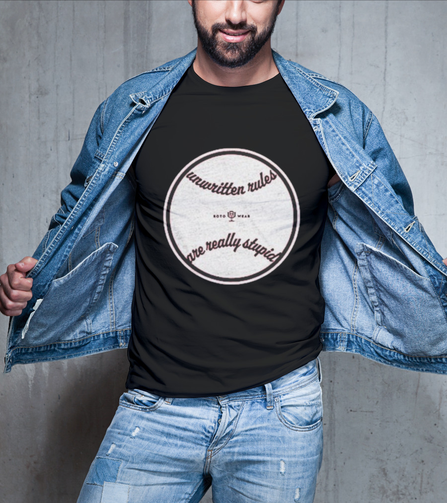 Unwritten Rules Are Really Stupid Baseball Design ROTO WEAR T-Shirt