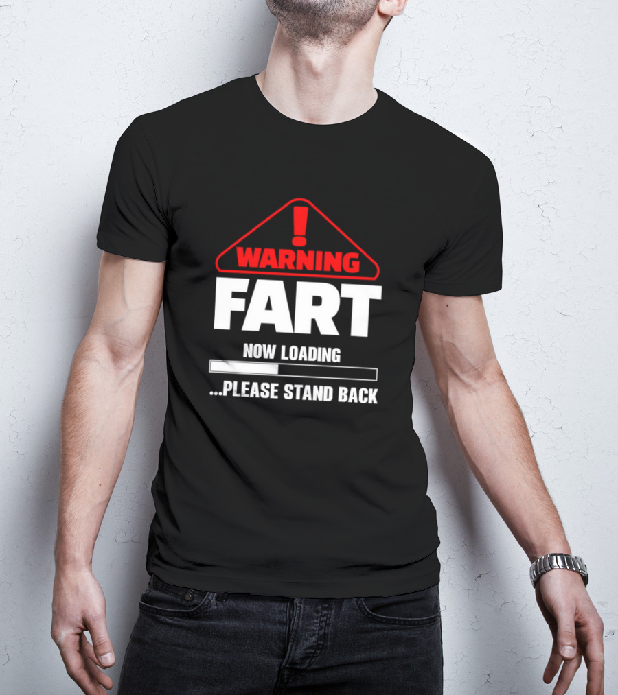 Warning Fart Now Loading Please Stand Back With Exclamation Triangle T-Shirt