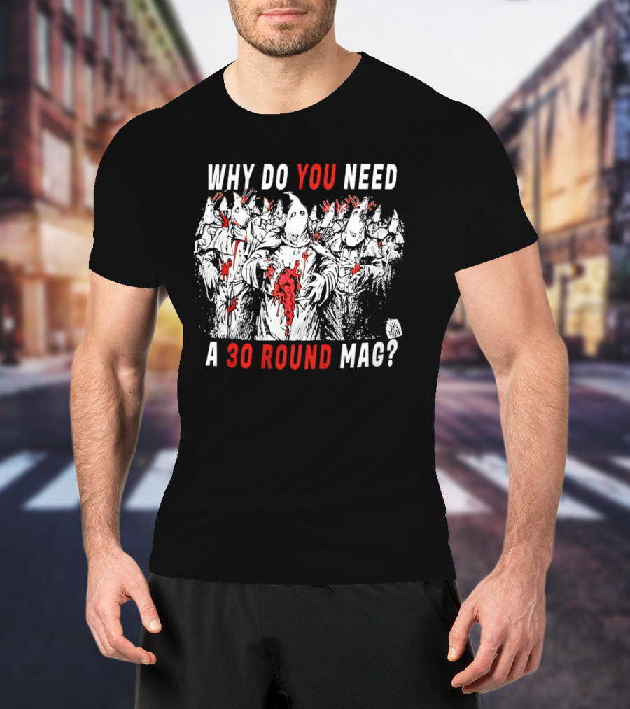 Why Do You Need A 30 Round Mag Horror Ghosts In Blood T-Shirt