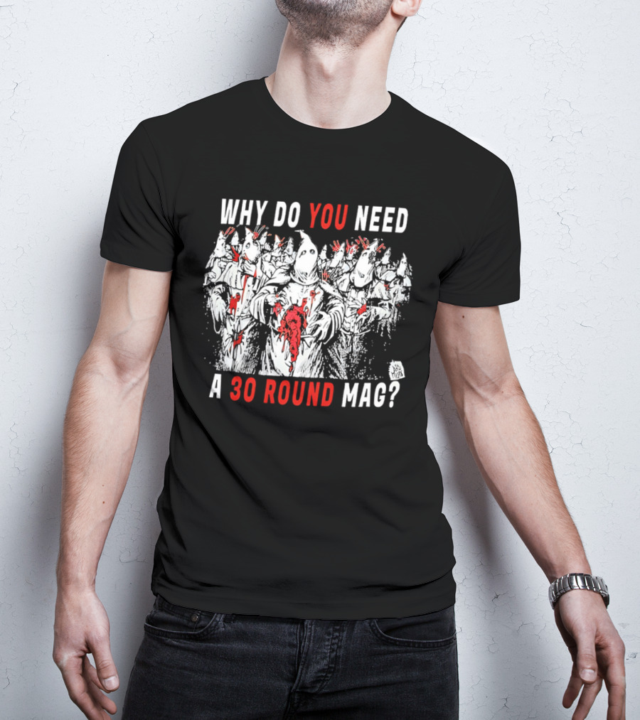 Why Do You Need A 30 Round Mag Horror Ghosts In Blood T-Shirt