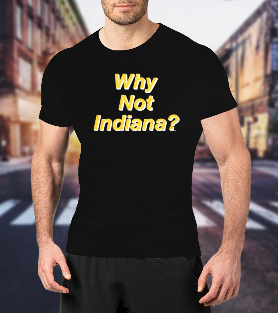 Why Not Indiana Question Mark Bold Yellow Text T-Shirt