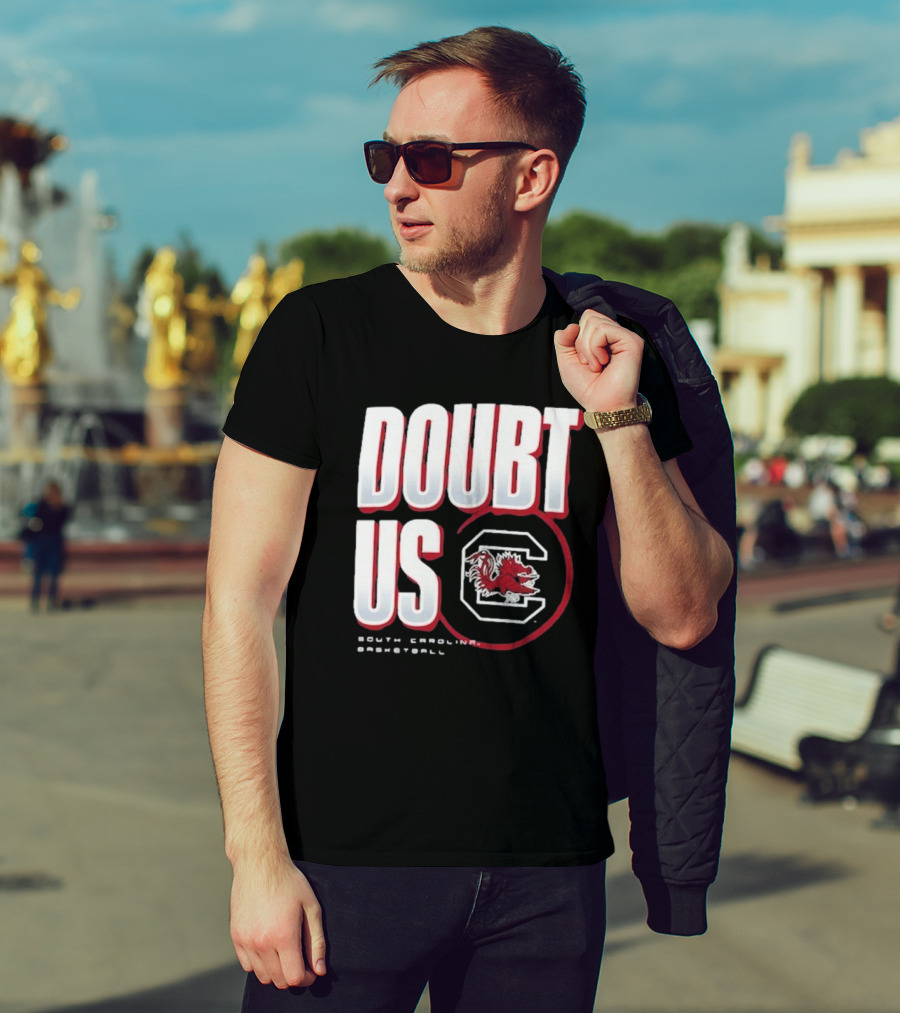 South Carolina Gamecocks Basketball Doubt Us March Madness Unity T-Shirt