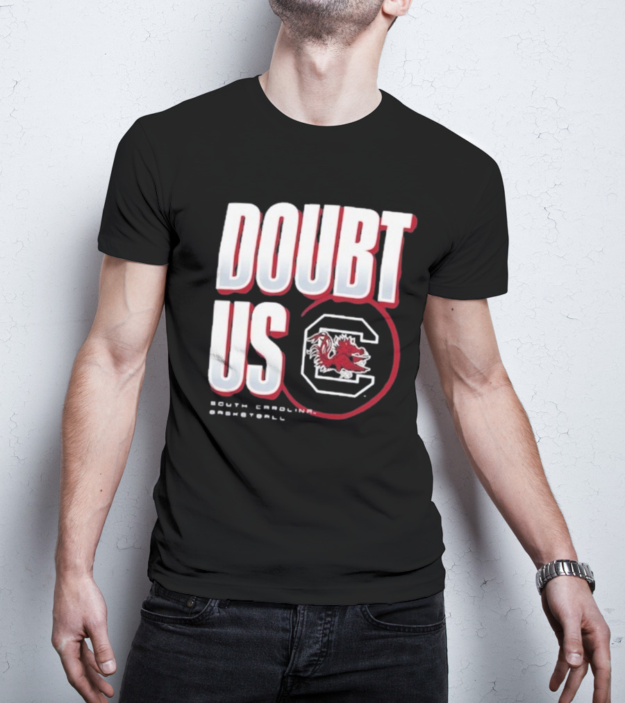South Carolina Gamecocks Basketball Doubt Us March Madness Unity T-Shirt
