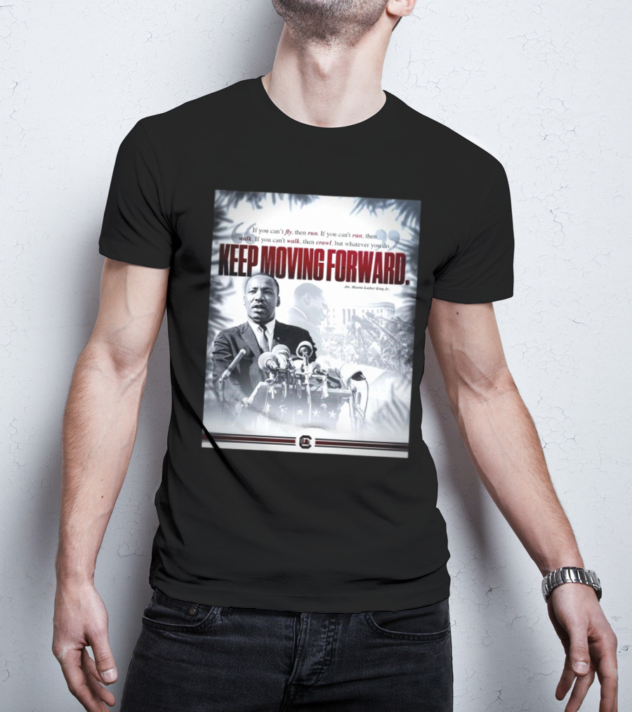 South Carolina Gamecocks Celebrate Dr. Martin Luther King Jr. Keep Moving Forward T-Shirt