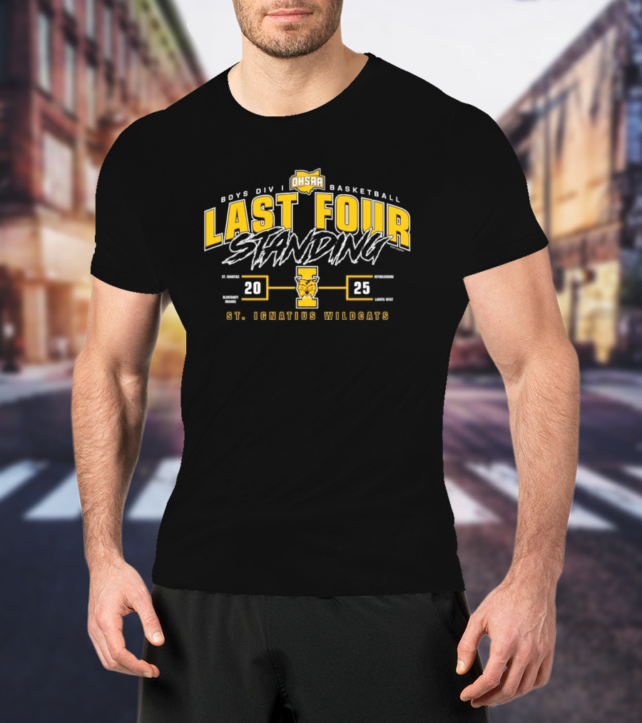 St. Ignatius Wildcats 2025 OHSAA Boys Division I Basketball Last Four Standing T-Shirt