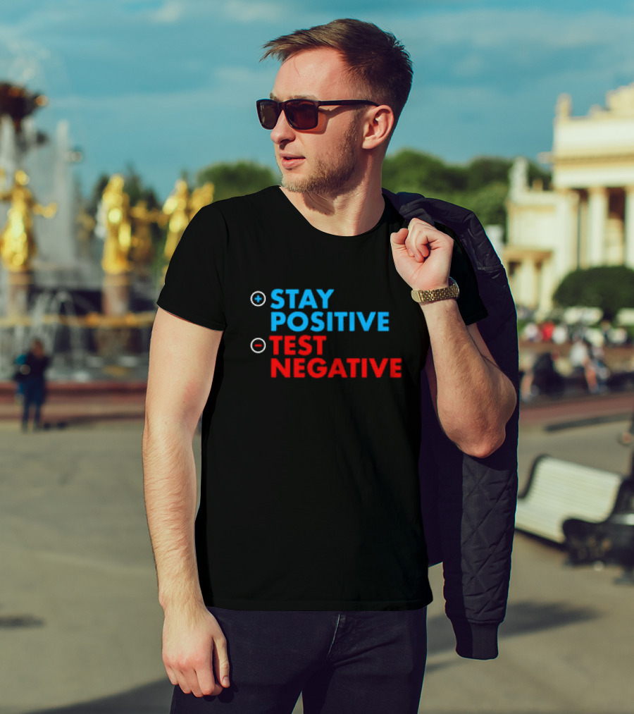 Stay Positive Test Negative Bold Motivational Message T-Shirt