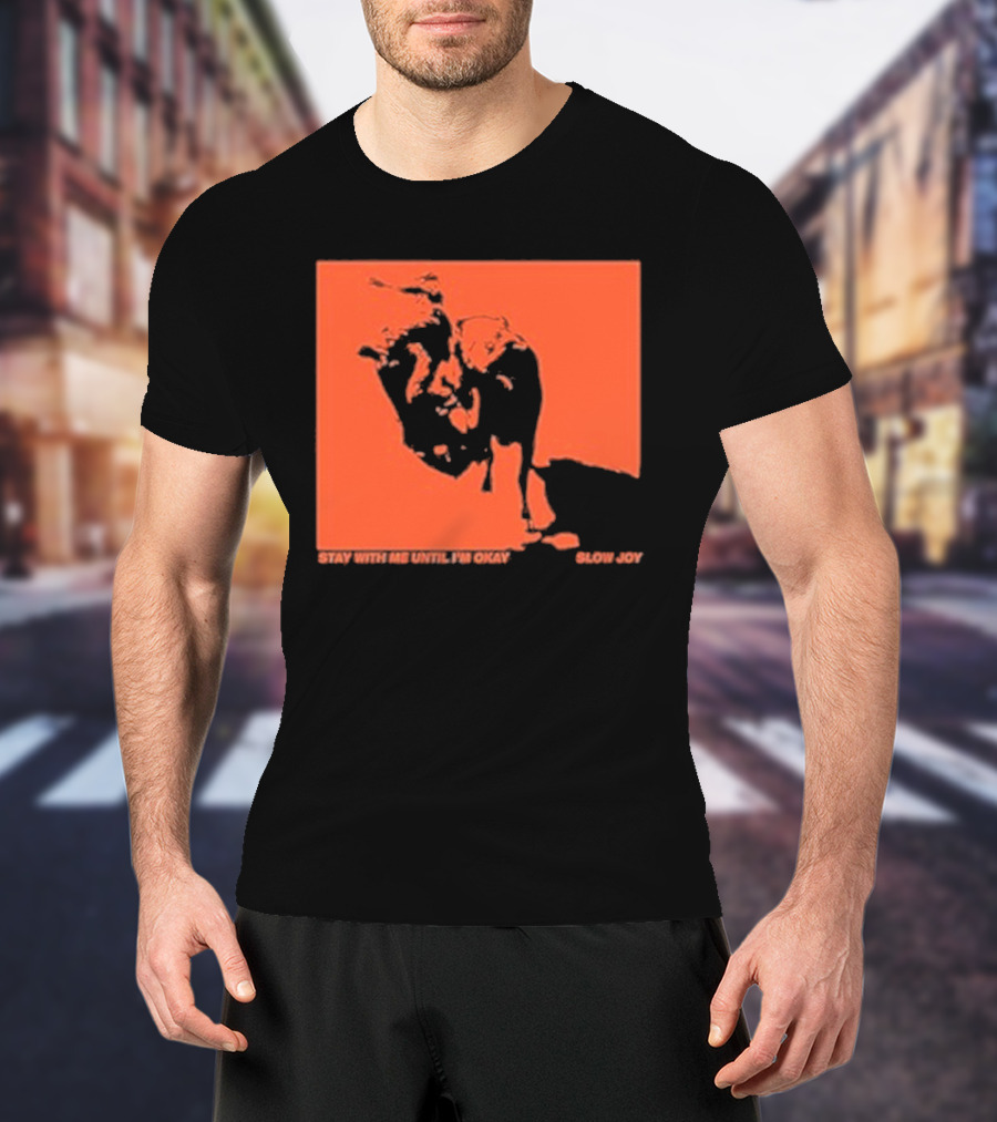 Stay With Me Until I’m Okay Slow Joy Black And Red Portrait T-Shirt