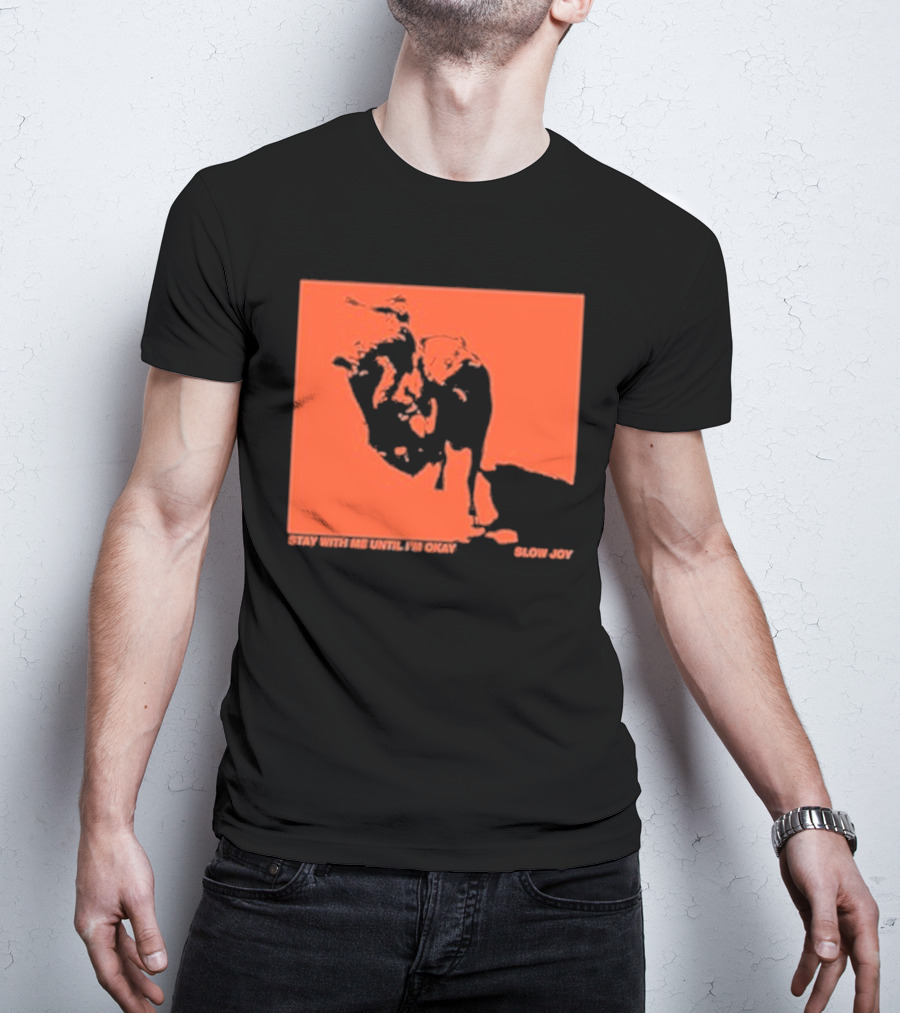 Stay With Me Until I’m Okay Slow Joy Black And Red Portrait T-Shirt