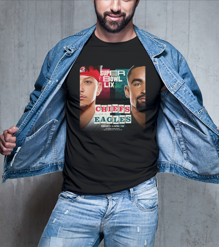 Super Bowl LIX Chiefs Vs Eagles Mahomes Hurts February 9 New Orleans 6:30PM Fox T-Shirt