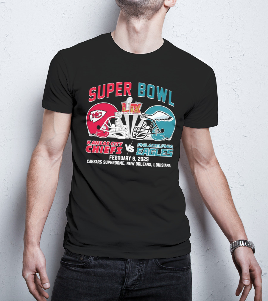 Super Bowl LIX Kansas City Chiefs Vs Philadelphia Eagles February 9 2025 Caesars Superdome New Orleans Louisiana T-Shirt