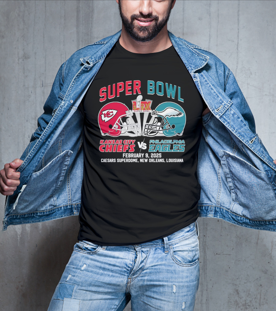 Super Bowl LIX Kansas City Chiefs Vs Philadelphia Eagles February 9 2025 Caesars Superdome New Orleans Louisiana T-Shirt