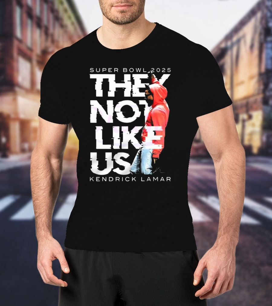 Super Bowl 2025 They Not Like Us Kendrick Lamar T-Shirt