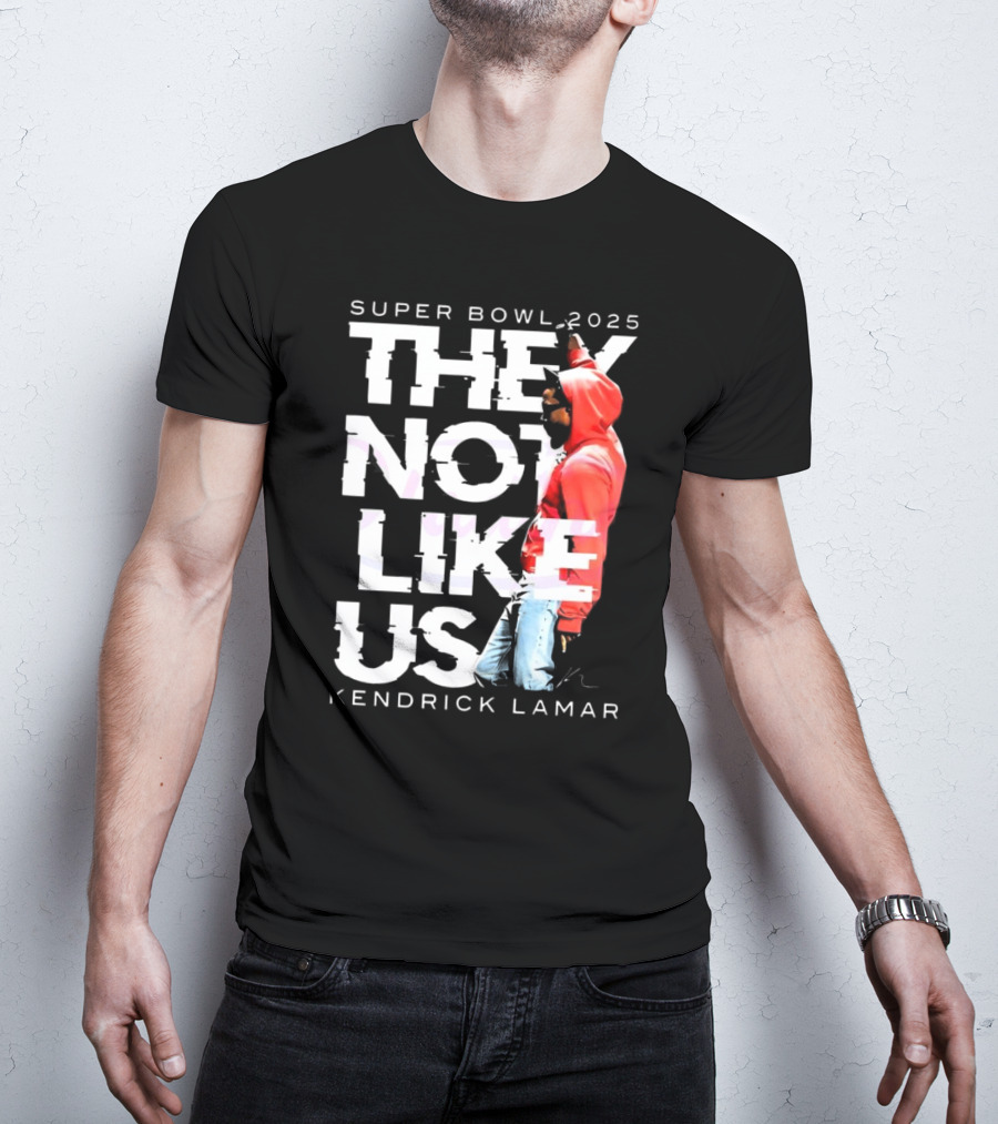 Super Bowl 2025 They Not Like Us Kendrick Lamar T-Shirt