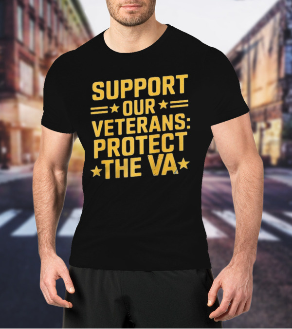 Support Our Veterans Protect The VA Star T-Shirt