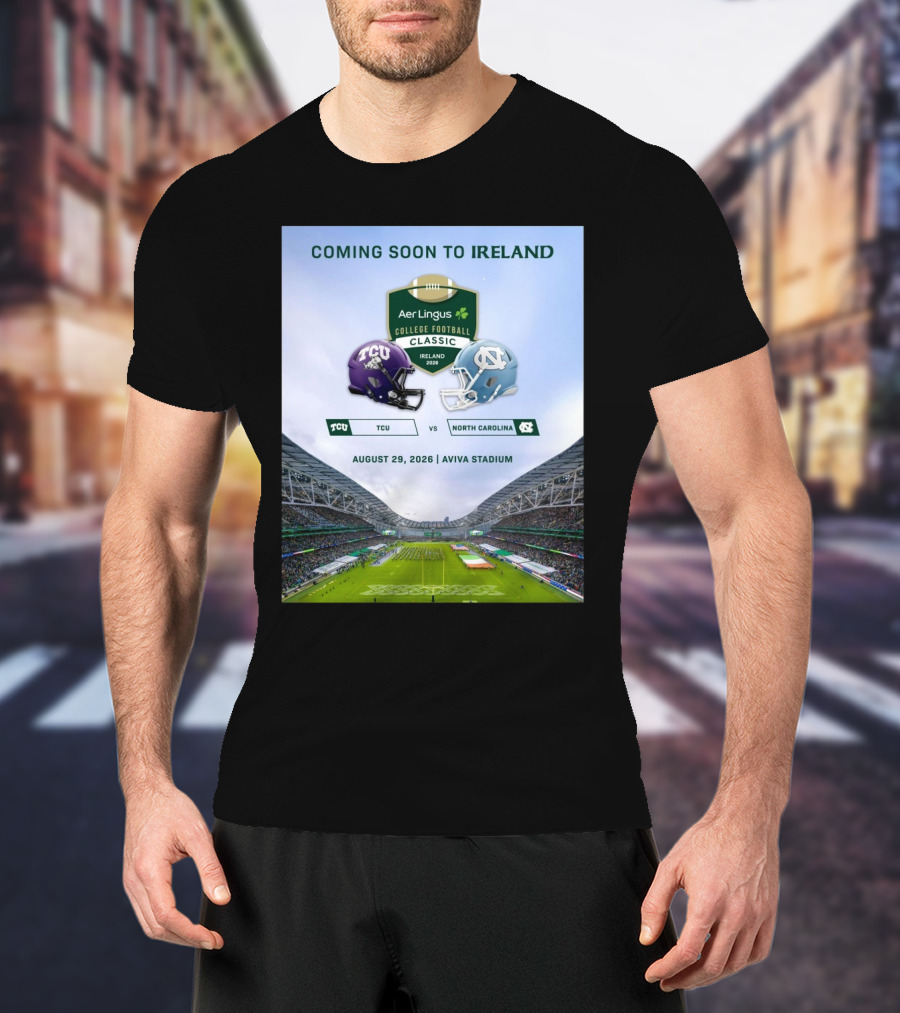 TCU Horned Frogs Vs North Carolina Tar Heels Aer Lingus College Football Classic Ireland 2026 Aviva Stadium August 29 Coming Soon T-Shirt