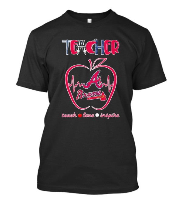 Teacher Atlanta Braves Teach Love Inspire Apple Heartbeat T-Shirt