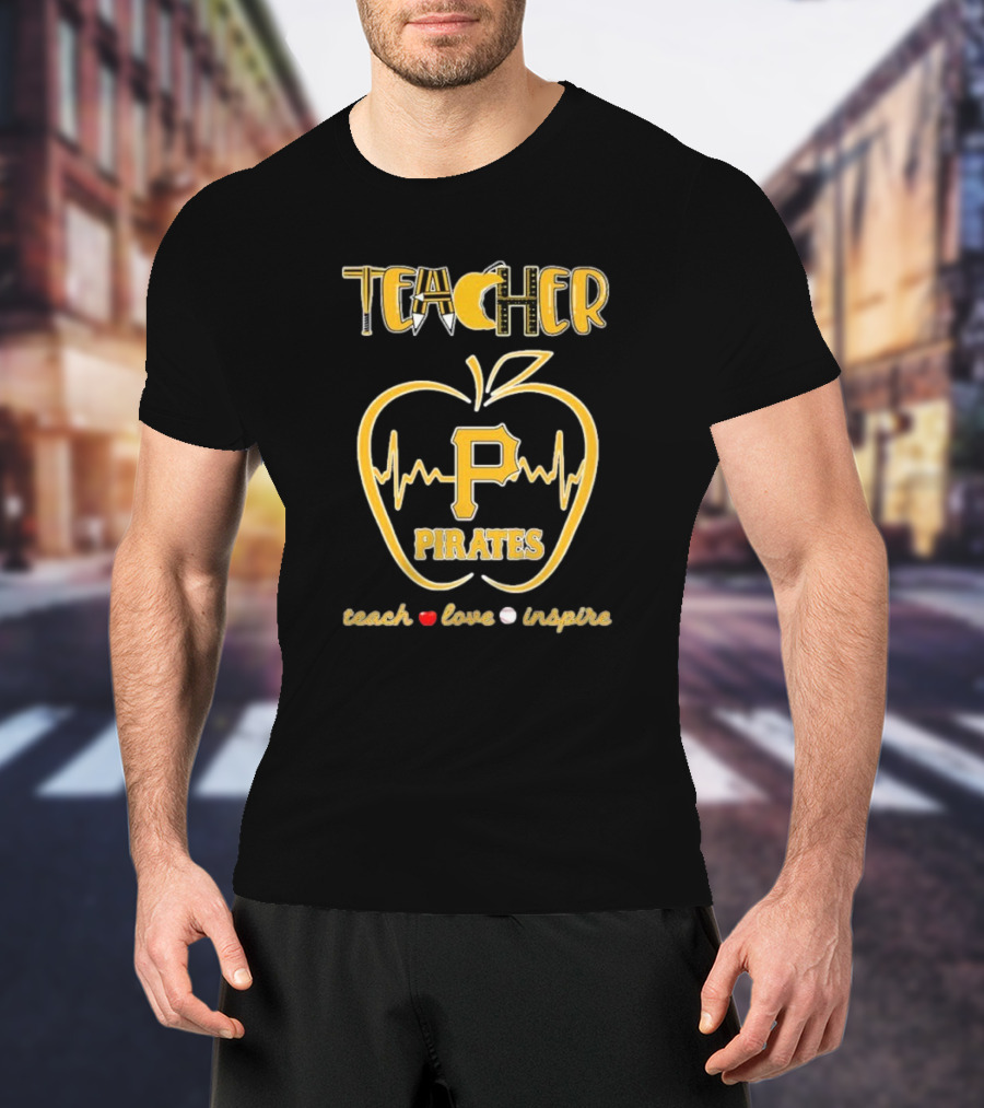 Teacher Pittsburgh Pirates Apple Heartbeat Teach Love Inspire T-Shirt
