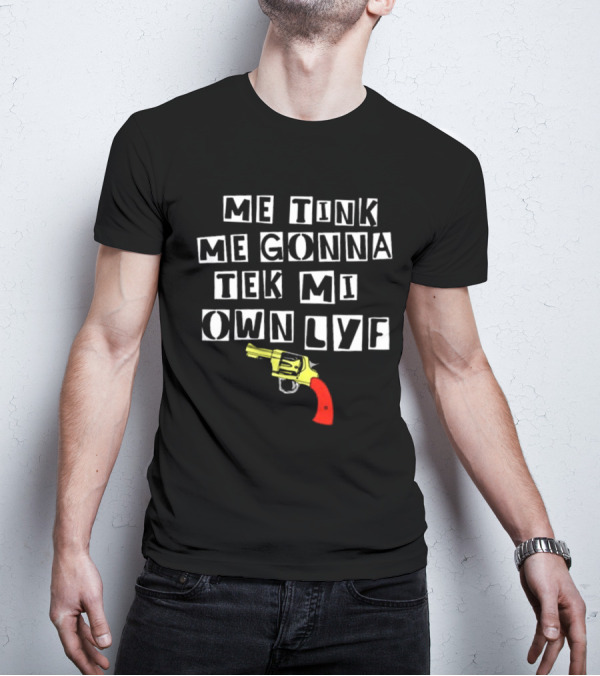 Teen Hearts Me Tink Me Gonna Tek Mi Own Lyf Gun T-Shirt
