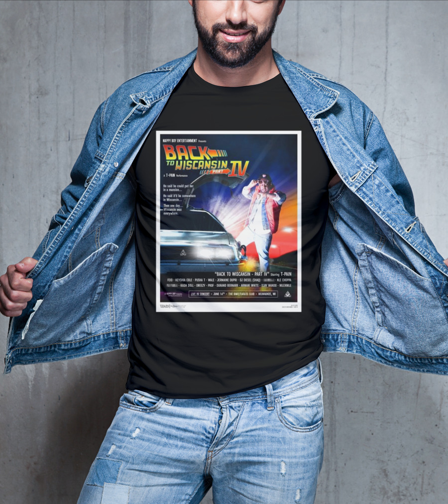 T-Pain Back To Wiscansin Part IV Fest 2025 Lineup Milwaukee WI The Rave Eagles Club On June 14th T-Shirt