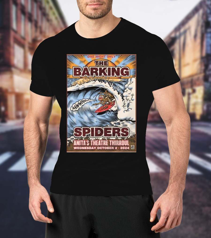 The Barking Spiders One Night Only Surf Event Anita's Theatre Thirroul Wednesday October 2 2024 T-Shirt