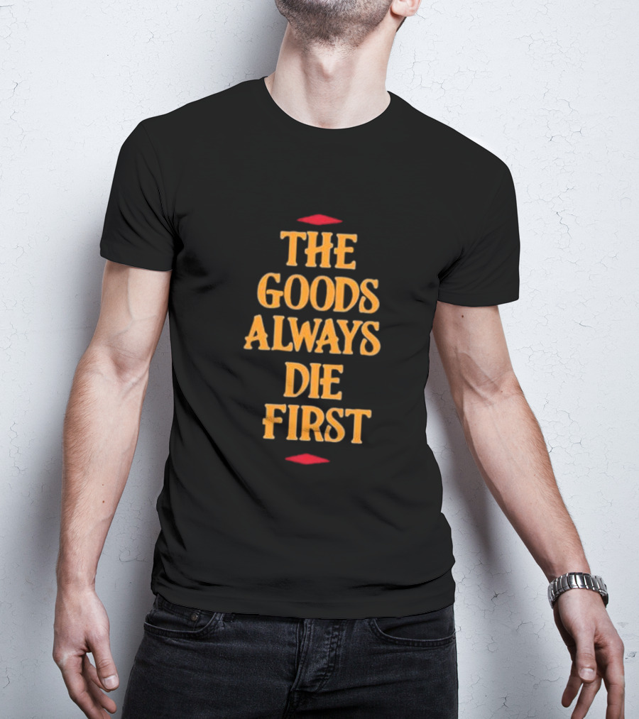 The Goods Always Die First Red Lips Decor T-Shirt