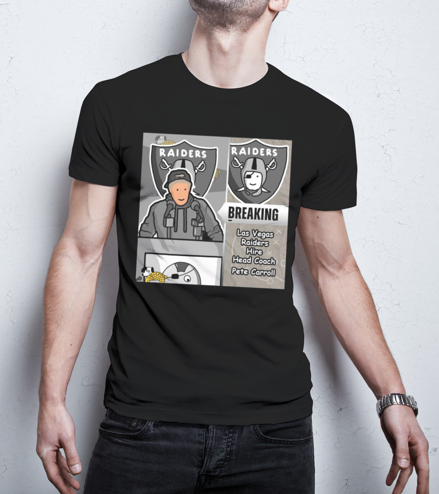 RAIDERS BREAKING NEWS LAS VEGAS RAIDERS HIRE PETE CARROLL AS HEAD COACH T-Shirt
