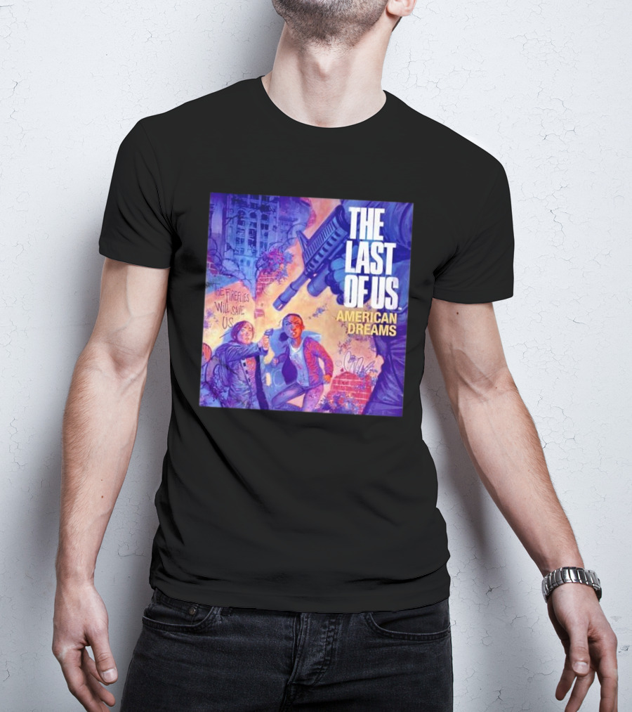 The Last Of Us American Dreams The Fireflies Will Save Us T-Shirt