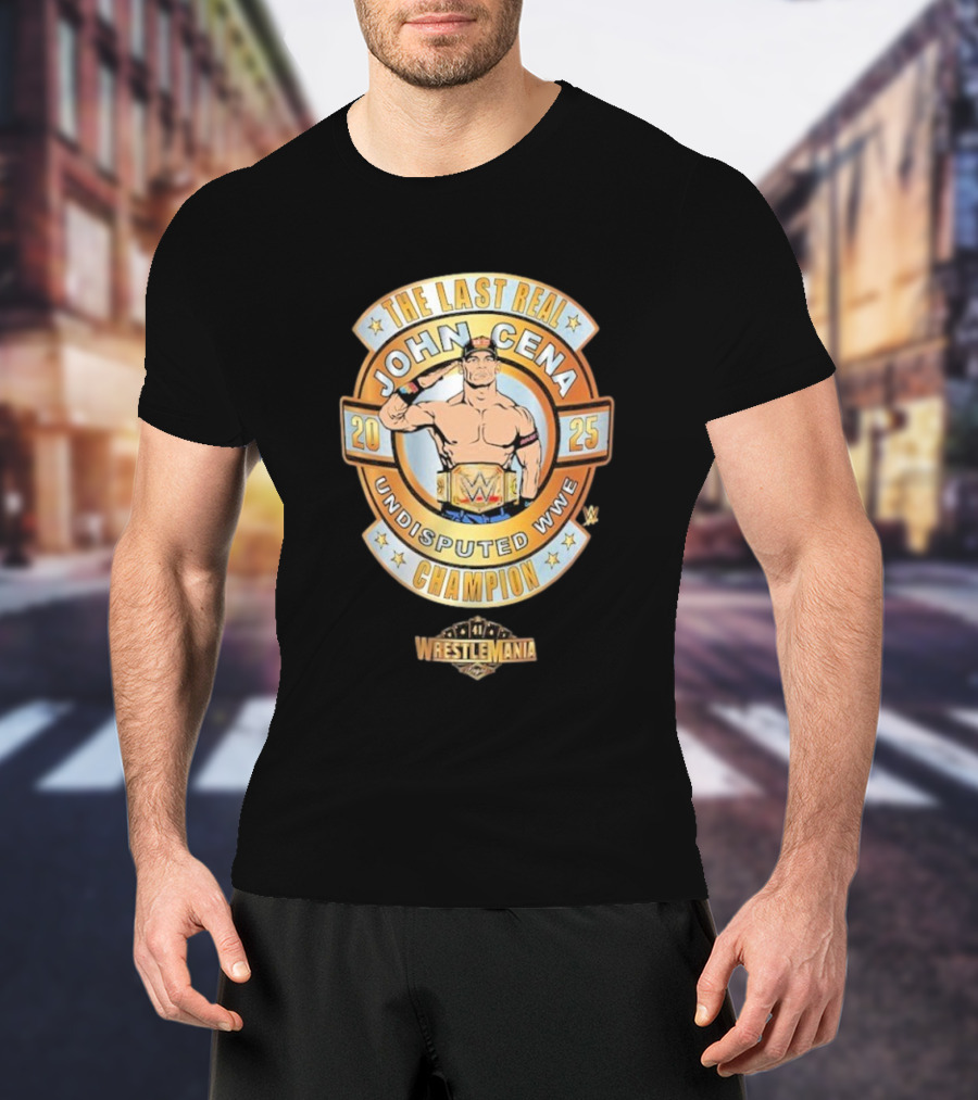The Last Real John Cena Undisputed WWE Champion WrestleMania 41 2025 T-Shirt
