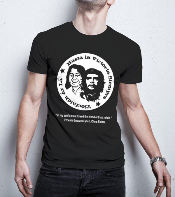 The Mary Wallopers Glastonbury Bobby Che Hasta La Victoria Siempre Tiocfaidh Ar La T-Shirt