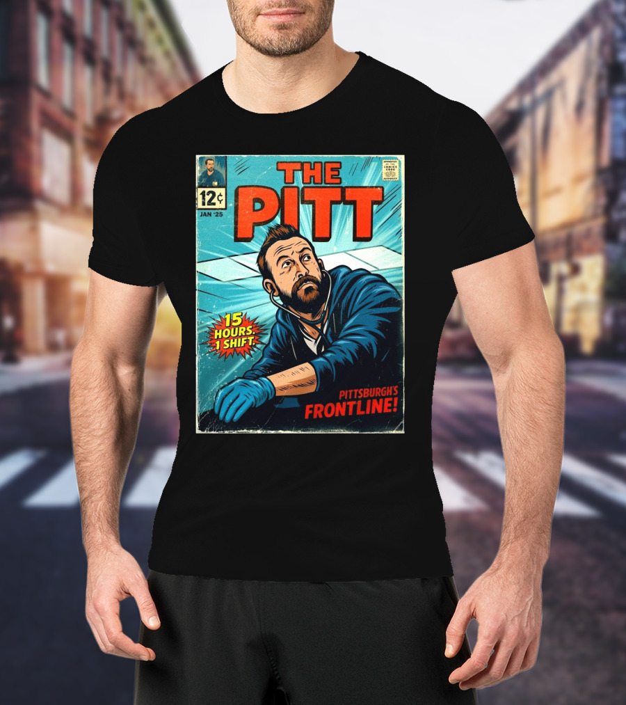 The Pitt Comic Cover 15 Hours 1 Shift Pittsburgh’s Frontline January 25 T-Shirt