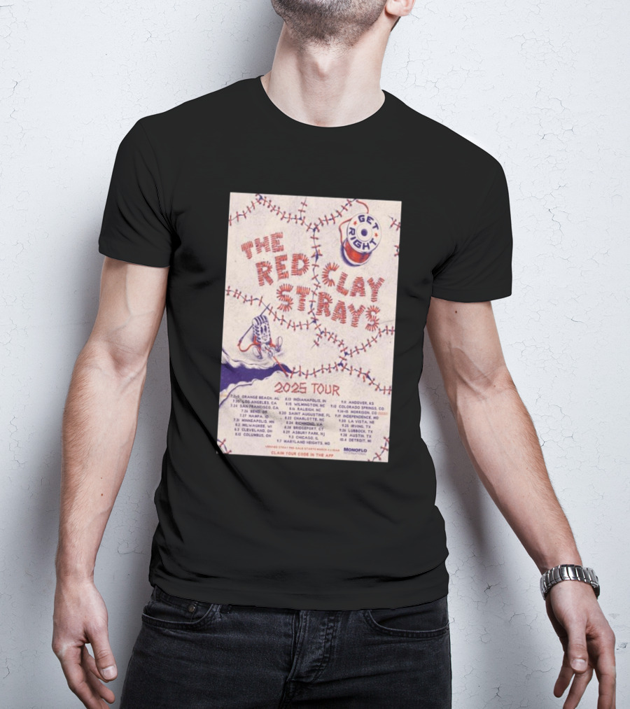 Get Right Red Clay Strays 2025 Tour Locations And Dates Monoflo T-Shirt