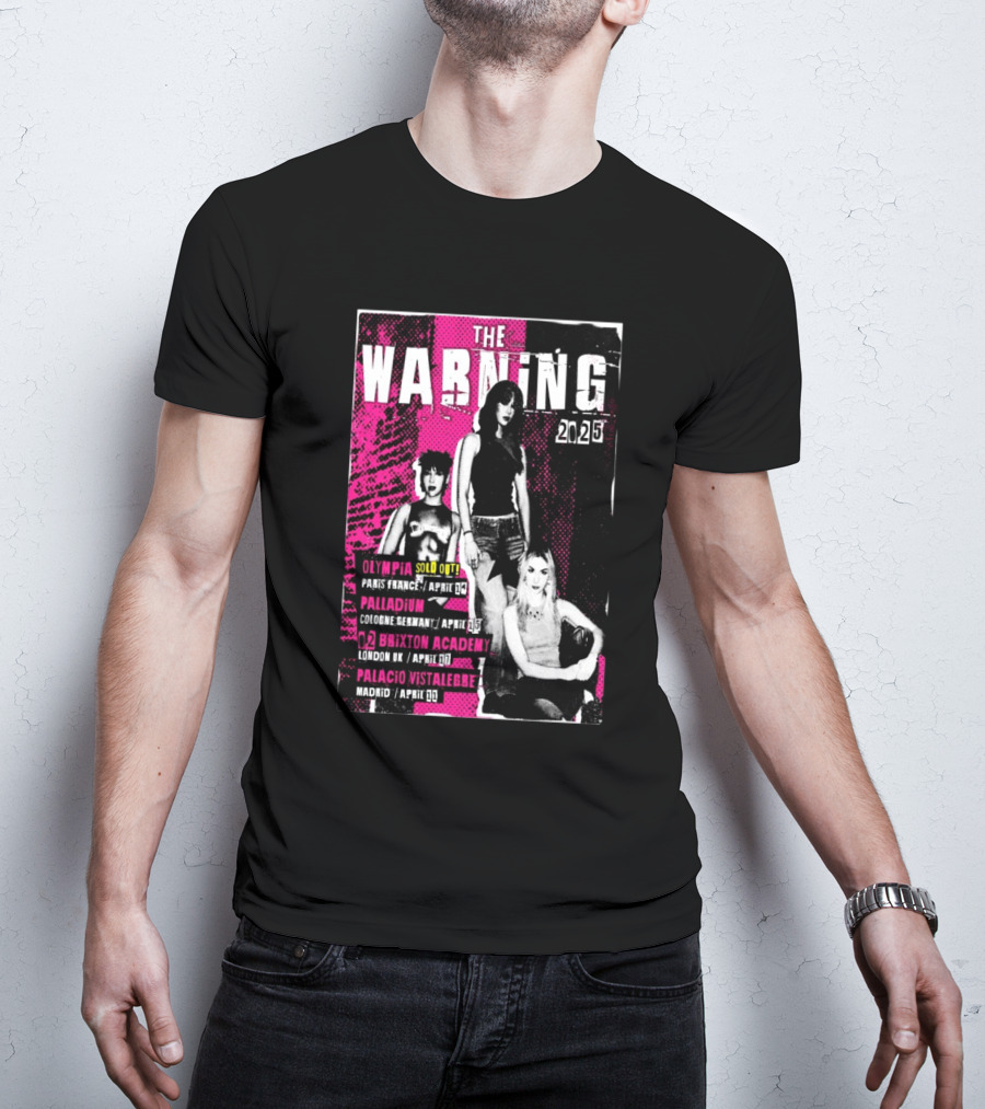THE WARNING 2025 TOUR EUROPE OLYMPIA PARIS APRIL 14 PALLADIUM COLOGNE APRIL 15 BRIXTON ACADEMY LONDON APRIL 17 PALACIO VISTALEGRE MADRID APRIL 19 T-Shirt