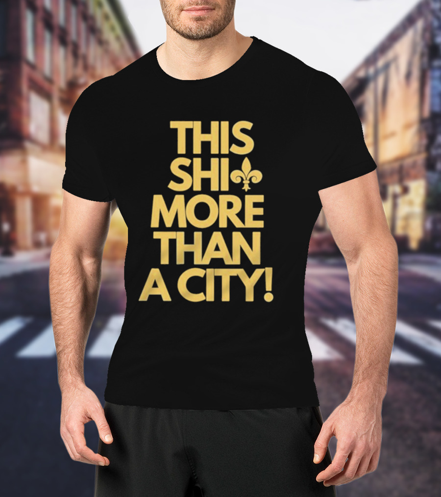 THIS SHI MORE THAN A CITY FLEUR DE LIS T-Shirt