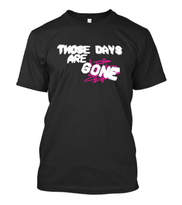 Those Days Are Gone Pink Scribble Text T-Shirt
