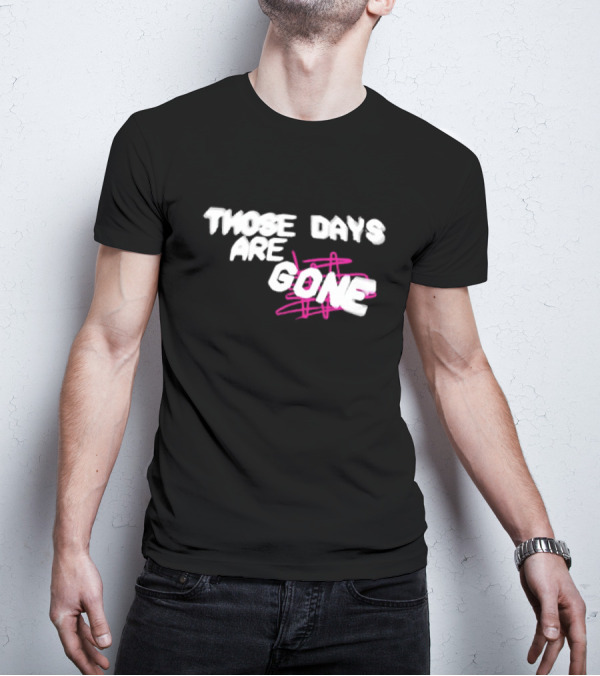 Those Days Are Gone Pink Scribble Text T-Shirt