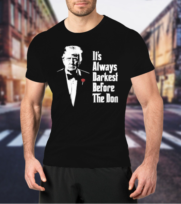 It’s Always Darkest Before The Don Tuxedo Rose T-Shirt