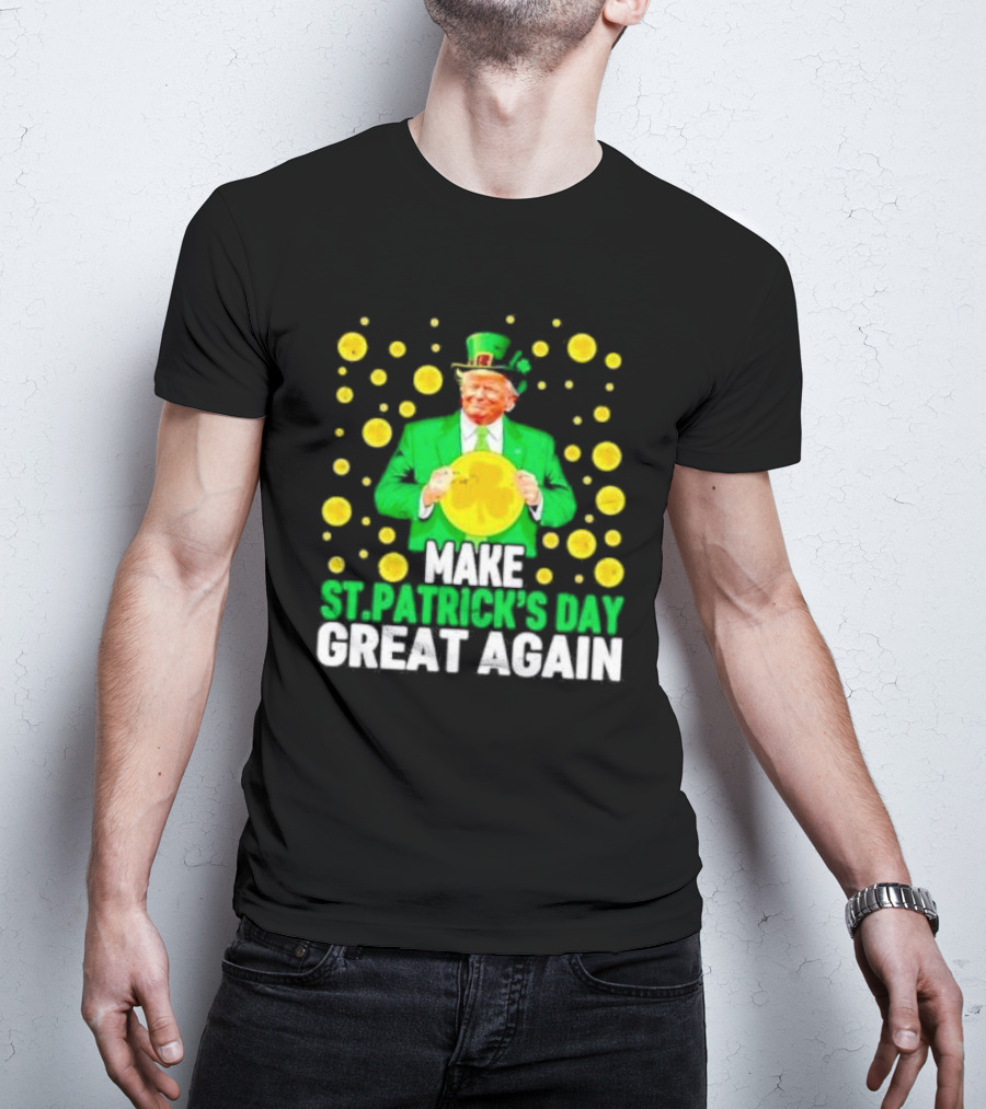 Make St Patrick's Day Great Again Trump Lucky Coins T-Shirt