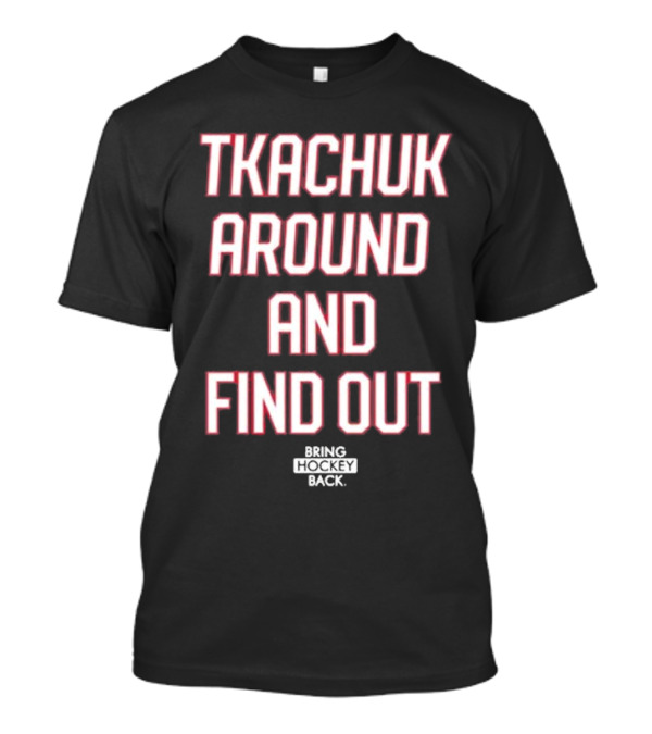 United States Of Hockey Tkachuk Around And Find Out Bash Bros Bring Hockey Back T-Shirt