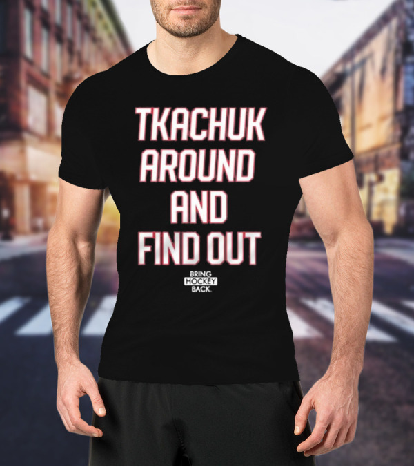 United States Of Hockey Tkachuk Around And Find Out Bash Bros Bring Hockey Back T-Shirt