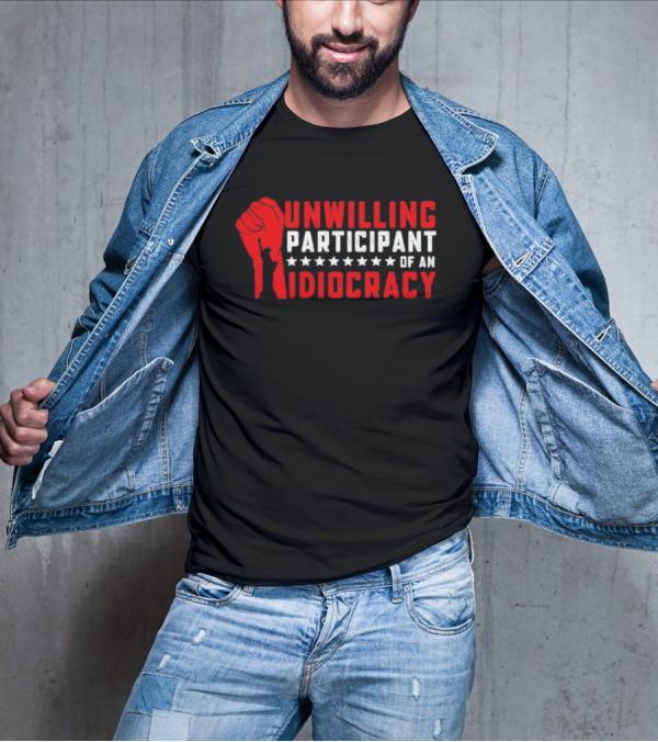 Unwilling Participant Of An Idiocracy Red Fist And Stars T-Shirt