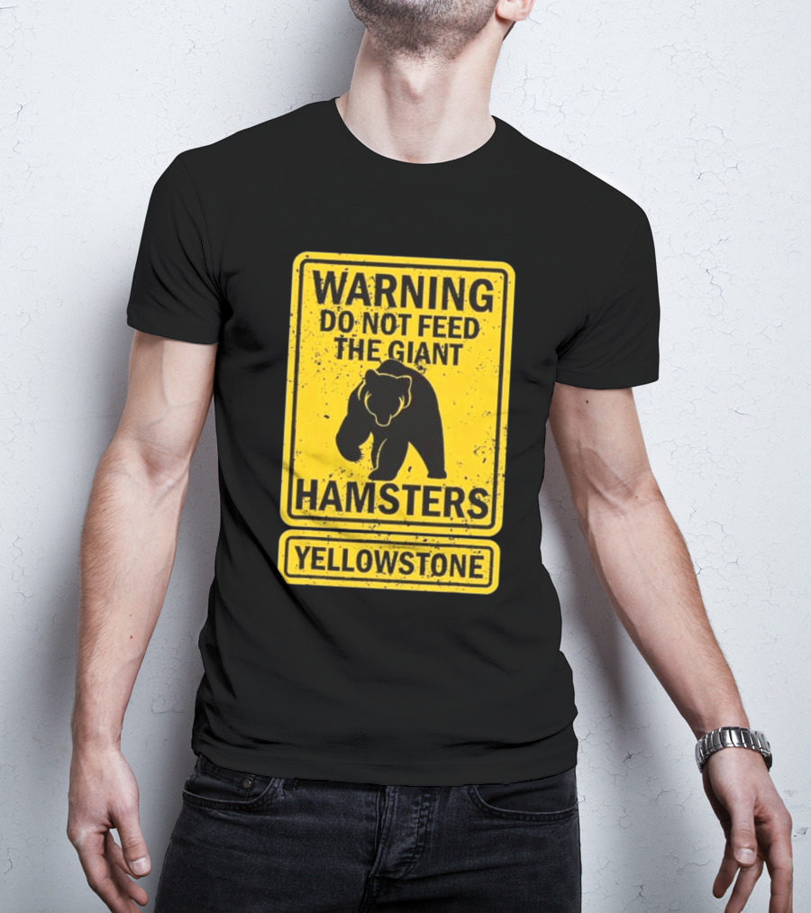 Yellowstone Warning Do Not Feed The Giant Hamsters Bear Sign T-Shirt
