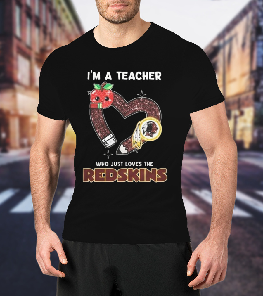 I'm A Teacher Who Just Loves The Redskins 2025 Washington Commanders T-Shirt