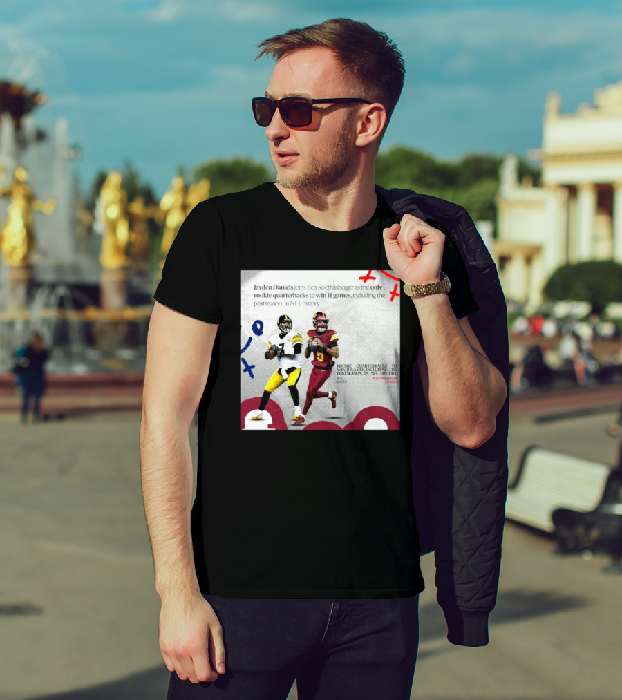 Jayden Daniels And Ben Roethlisberger Only Rookie Quarterbacks To Win 14 Games Postseason NFL History T-Shirt