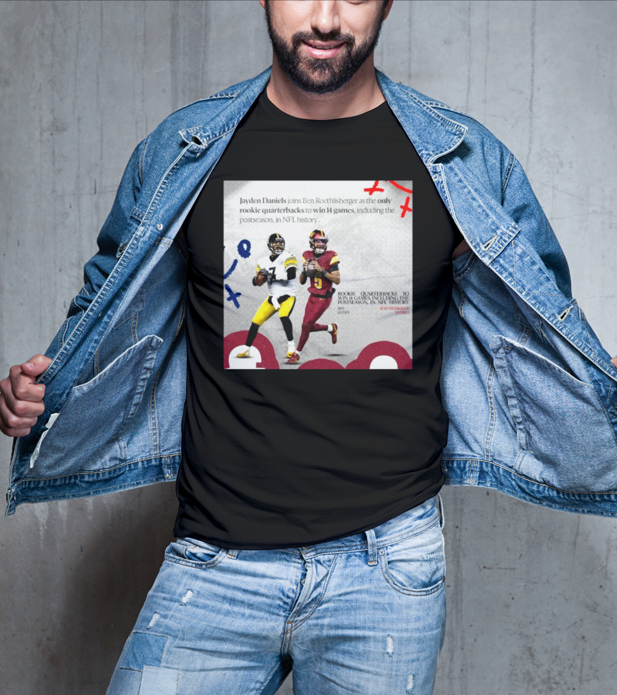 Jayden Daniels And Ben Roethlisberger Only Rookie Quarterbacks To Win 14 Games Postseason NFL History T-Shirt