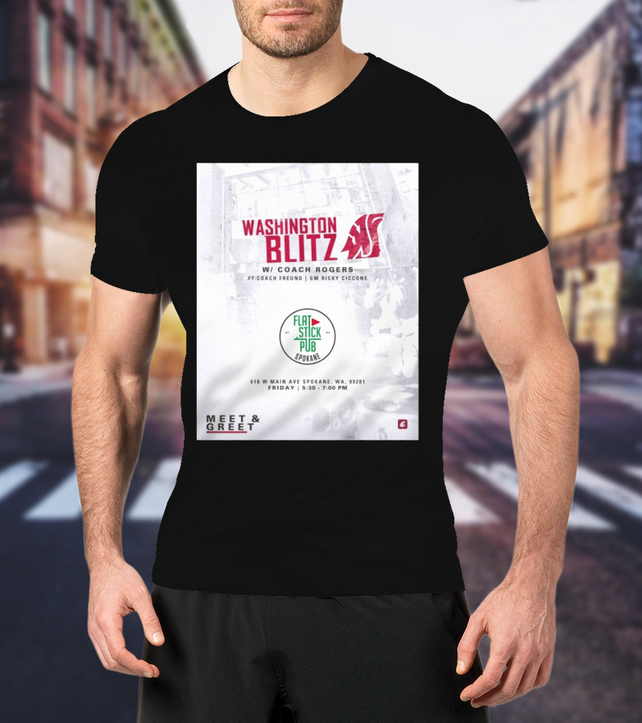 Washington Blitz With Coach Rogers At Flatstick Pub Spokane Featuring Coach Freund And GM Ricky Ciccone Meet & Greet Event T-Shirt